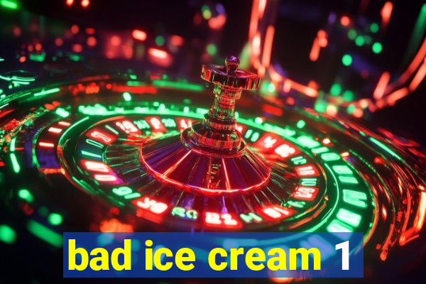 bad ice cream 1